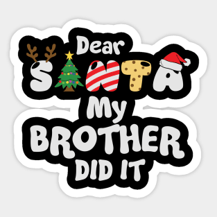 Dear Santa My Brother Did It Sticker